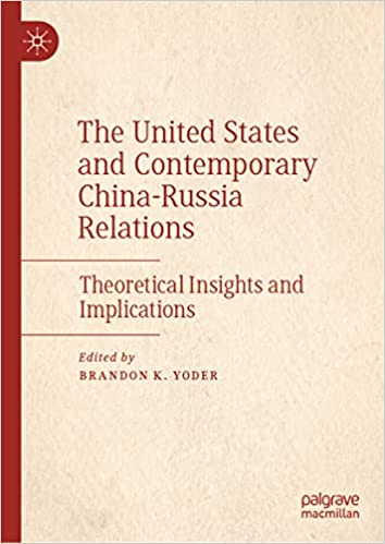 The United States and Contemporary China Russia Relations: Theoretical Insights and Implications