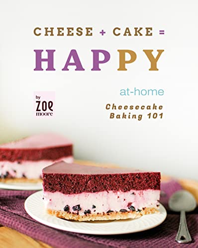 Cheese + Cake = Happy: At Home Cheesecake Baking 101