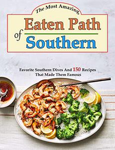 The Most Amazing Eaten Path of Southern : Favorite Southern Dives And 150 Recipes That Made Them Famous