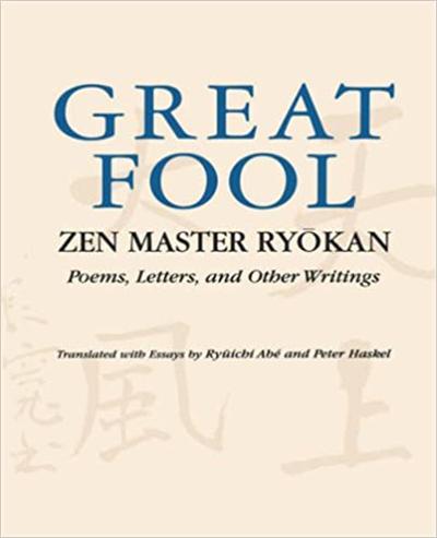 Great Fool: Zen Master Ryōkan; Poems, Letters, and Other Writings