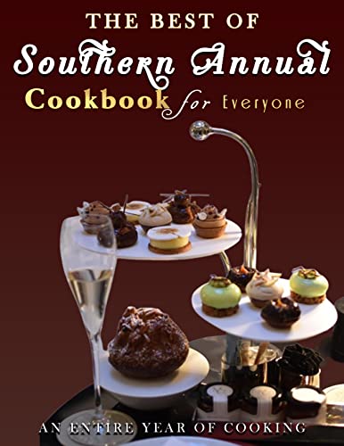 The Best of Southern Annual Cookbook for Everyone: An Entire Year of Cooking