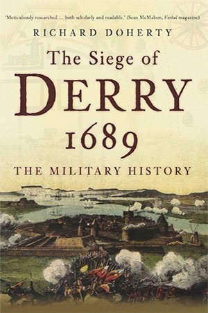 The Siege of Derry: A Military History