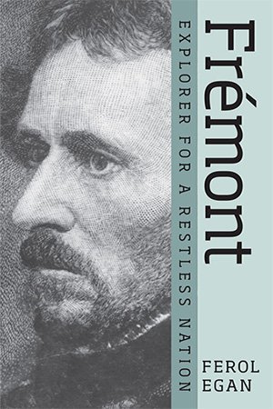 Frémont: Explorer for a Restless Nation