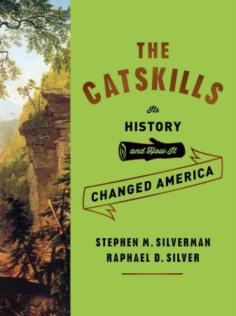 The Catskills: Its History and How It Changed America (True EPUB)