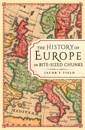 The History of Europe in Bite sized Chunks