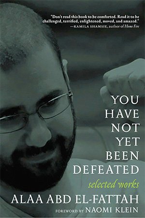 You Have Not Yet Been Defeated: Selected Works, 2011 2021