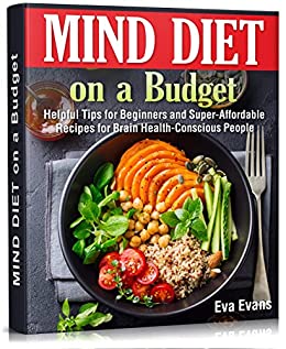 MIND Diet on a Budget: Helpful Tips for Beginners and Super Affordable Recipes for Brain Health Conscious People