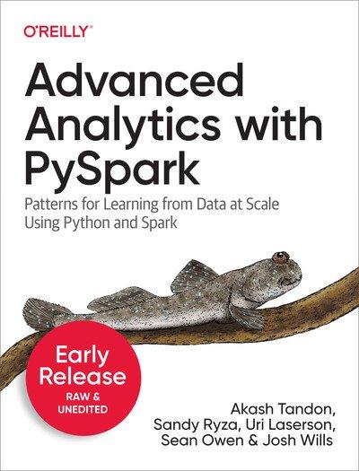 Advanced Analytics with PySpark (Eighth Early Release)