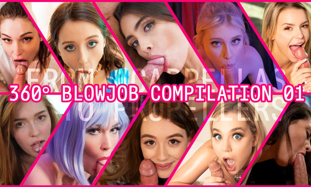 [FTAP / SexLikeReal.com] Blake Blossom, Carolina Abril, Charly Summer, Evelyn Claire, Evelyn Payne, Jia Lissa, Kylie Quinn, Lily Lou, Melody Marks, Michelle Anthony, Tru Kait, Winter Jade (360° Blowjob Compilation 01 - 360 Degree Virtual Reality Blowjob C