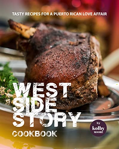 West Side Story Cookbook: Tasty Recipes for A Puerto Rican Love Affair