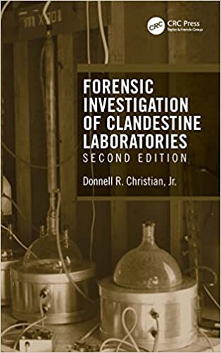 Forensic Investigation of Clandestine Laboratories, 2nd Edition