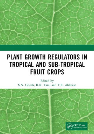 Plant Growth Regulators in Tropical and Sub tropical Fruit Crops