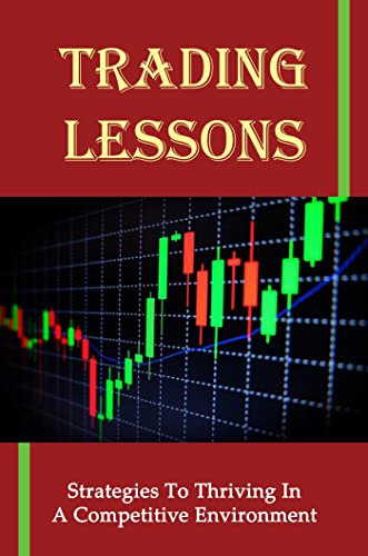 Trading Lessons: Strategies To Thriving In A Competitive Environment