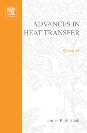 Advances in Heat Transfer (Volume 34)