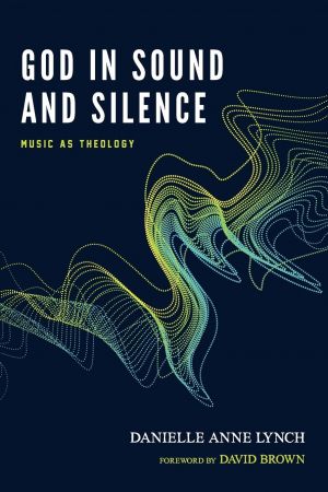 God in Sound and Silence: Music as Theology