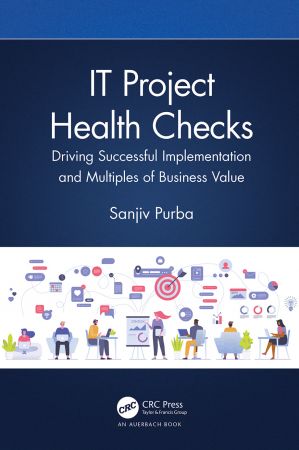IT Project Health Checks Driving Successful Implementation and Multiples of Business Value
