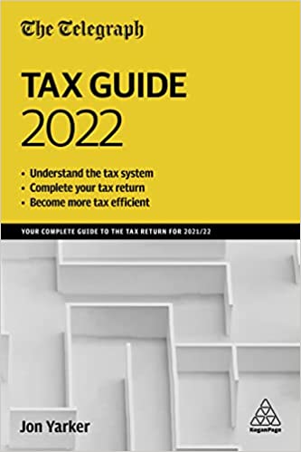 The Telegraph Tax Guide 2022: Your Complete Guide to the Tax Return for 2021/22, 46th Edition