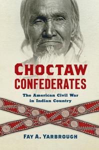 Choctaw Confederates : The American Civil War in Indian Country (True PDF)