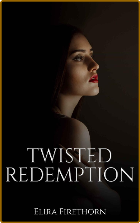 Twisted Redemption -Elira Firethorn