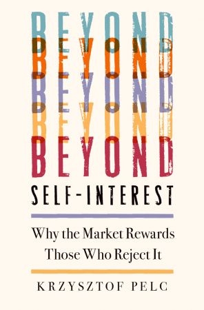 Beyond Self Interest: Why the Market Rewards Those Who Reject It