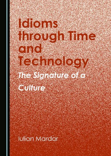 Idioms through Time and Technology: The Signature of a Culture