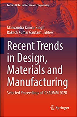 Recent Trends in Design, Materials and Manufacturing: Selected Proceedings of ICRADMM 2020