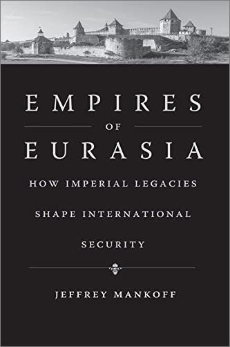 Empires of Eurasia: How Imperial Legacies Shape International Security (True EPUB)