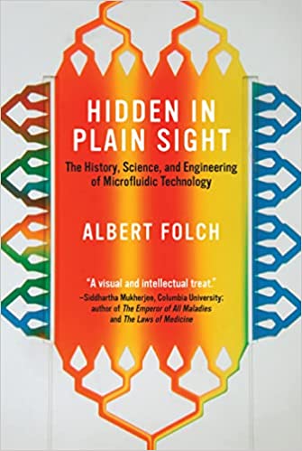 Hidden in Plain Sight: The History, Science, and Engineering of Microfluidic Technology