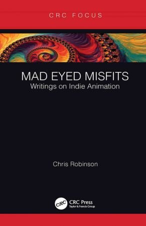 Mad Eyed Misfits Writings on Indie Animation