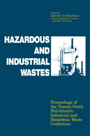 Hazardous and Industrial Wastes Proceedings of the Twenty Ninth Mid Atlantic Industrial and Hazardous Waste Conference