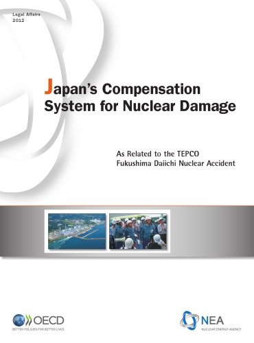 Japan's compensation system for nuclear damage: as related to the TEPCO Fukushima Daiichi nuclear accident