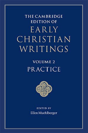 The Cambridge Edition of Early Christian Writings, Volume 2: Practice