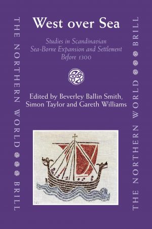 West Over Sea: Studies in Scandinavian Sea borne Expansion and Settlement Before 1300 : a Festschrift in Honour of Dr. Barbara