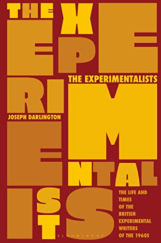The Experimentalists: The Life and Times of the British Experimental Writers of the 1960s (True EPUB)