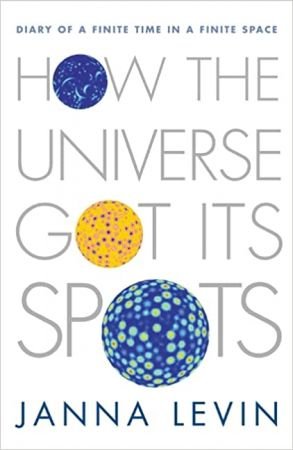 How the Universe Got Its Spots: Diary of a Finite Time in a Finite Space