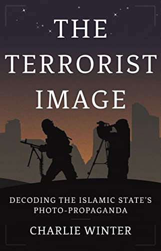 The Terrorist Image: Decoding the Islamic State's Photo Propaganda