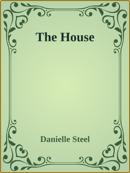 The House -Danielle Steel D0bce1514ab255d3d9f4cc875385cd5f