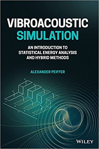 Vibroacoustic Simulation: An Introduction to Statistical Energy Analysis and Hybrid Methods