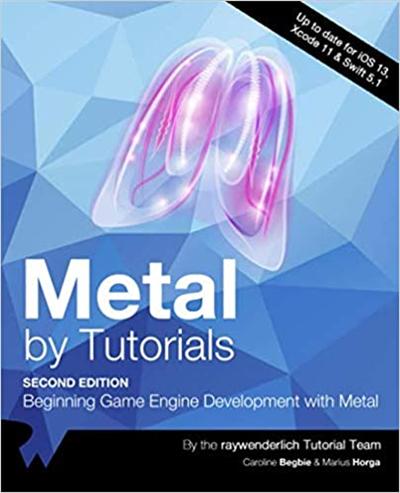 Metal by Tutorials: Beginning Game Engine Development with Metal, Second Edition