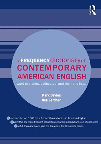 A Frequency Dictionary of Contemporary American English: Word Sketches, Collocates and Thematic Lists