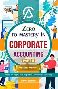 Zero To Mastery In Corporate Accounting Part 2 (Practical Problems)
