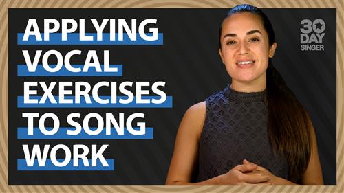 30 Day Singer - Applying Vocal Exercises To Song Work