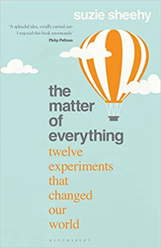 The Matter of Everything : Twelve Experiments That Changed Our World