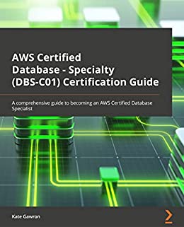 AWS Certified Database   Specialty (DBS C01) Certification Guide (Early Access)