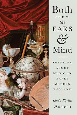 Both from the Ears and Mind: Thinking about Music in Early Modern England