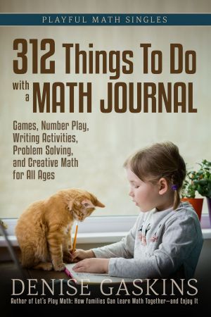 312 Things to Do with a Math Journal (Playful Math Singles)