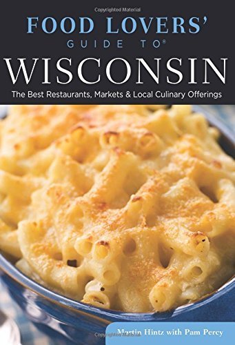 Food Lovers' Guide to® Wisconsin: The Best Restaurants, Markets & Local Culinary Offerings