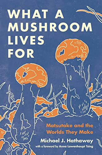 What a Mushroom Lives For: Matsutake and the Worlds They Make (True EPUB)