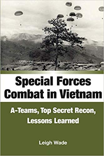 Special Forces Combat in Vietnam: A Teams, Top Secret Recon, Lessons Learned