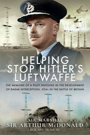 Helping Stop Hitler's Luftwaffe: The Memoirs of a Pilot Involved in the Development of Radar Interception,...